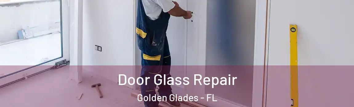 Door Glass Repair Golden Glades - FL
