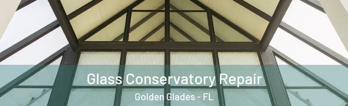 Glass Conservatory Repair Golden Glades - FL