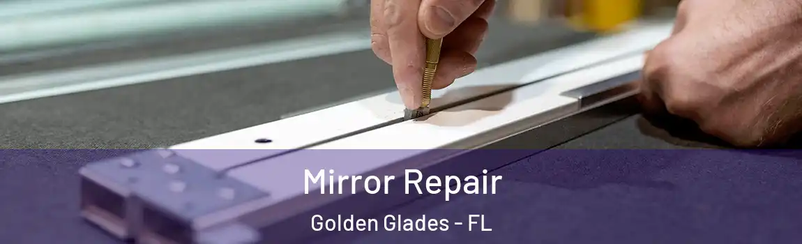 Mirror Repair Golden Glades - FL