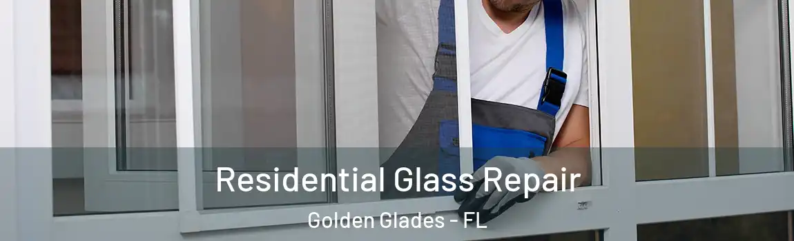 Residential Glass Repair Golden Glades - FL